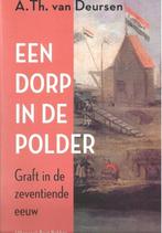 Een dorp in de polder; Graft in de 17e eeuw; v.Deursen, Boeken, Geschiedenis | Stad en Regio, A.Th. van Deursen, Ophalen of Verzenden