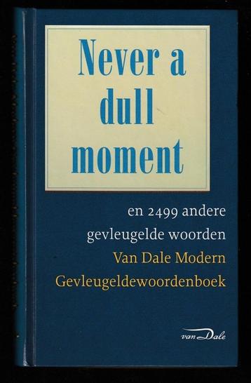 'NEVER A DULL MOMENT' - Van Dale's GEVLEUGELDEWOORDEN BOEK beschikbaar voor biedingen