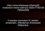 Rammstein, till lindeman meine welth show 31 oktober adam, Tickets en Kaartjes, Twee personen