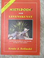 Nietsdoen een levenskunst - boek Ernie J. Zelinski, Ernie J. Zelinski, Instructieboek, Ophalen of Verzenden, Zo goed als nieuw