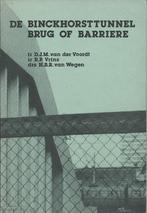 De Binckhorsttunnel: brug of barrière., Ophalen of Verzenden, Zo goed als nieuw