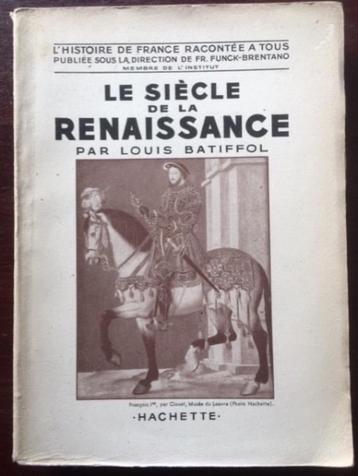 Le siècle de la renaissance - Louis Batiffol beschikbaar voor biedingen