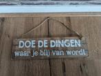 Bordje: Doe de dingen waar je blij van wordt, Ophalen of Verzenden, Zo goed als nieuw