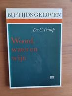 Bij-tijds geloven - Woord, water en wijn, Gelezen, Dr. C. Trimp, Christendom | Protestants, Ophalen of Verzenden