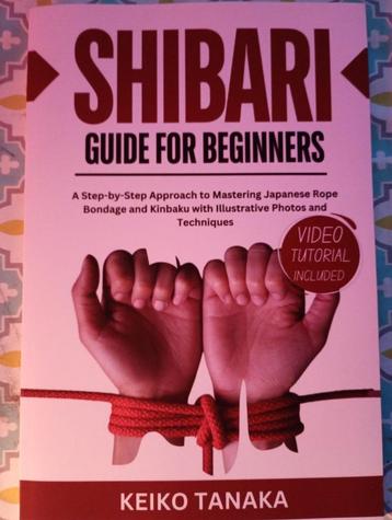 Shibari, Guide for beginners, Keiko Tanaka beschikbaar voor biedingen