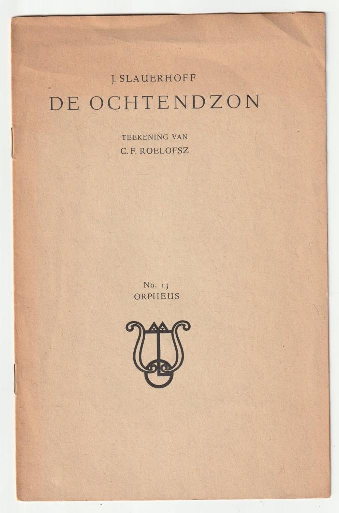 J. Slauerhoff De Ochtendzon C.F. Roelofsz Orpheus No. 13 '41, Boeken, Gedichten en Poëzie, Gelezen, Eén auteur, Verzenden