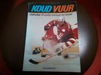 Koud Vuur ijshockey De snelste teamsport ter wereld, Boeken, Ophalen of Verzenden, Gelezen