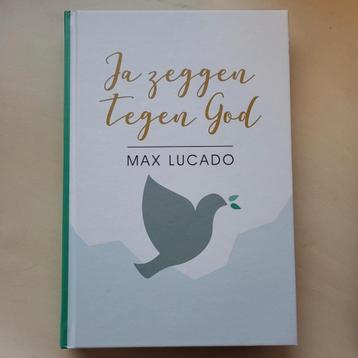 Max Lucado - Ja zeggen tegen God beschikbaar voor biedingen