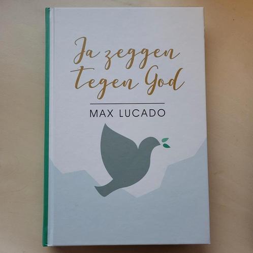 Max Lucado - Ja zeggen tegen God, Boeken, Godsdienst en Theologie, Zo goed als nieuw, Christendom | Protestants, Ophalen of Verzenden