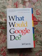 What Would Google Do? - Jeff Jarvis, E-commerce en Internet, Ophalen of Verzenden, Zo goed als nieuw, Jeff Jarvis
