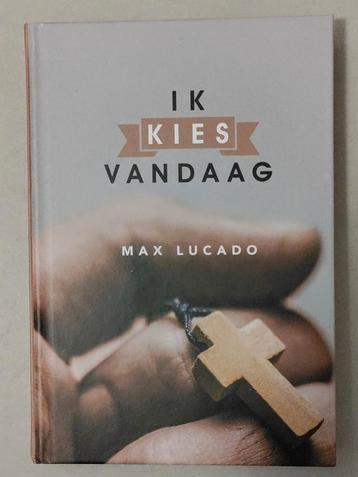 Ik Kies Vandaag - Max Lucado beschikbaar voor biedingen