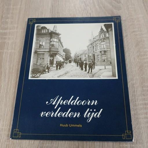 Apeldoorn Verleden Tijd Huub Ummels 1868-1944, Ophalen of Verzenden, 20e eeuw of later, Gelezen, Huub Ummels