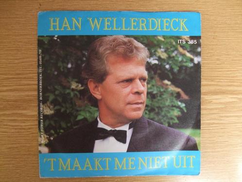 HAN WELLERDIECK        'T MAAKT ME NIET UIT / 45 MET ERE, Cd's en Dvd's, Vinyl Singles, Zo goed als nieuw, Single, Nederlandstalig