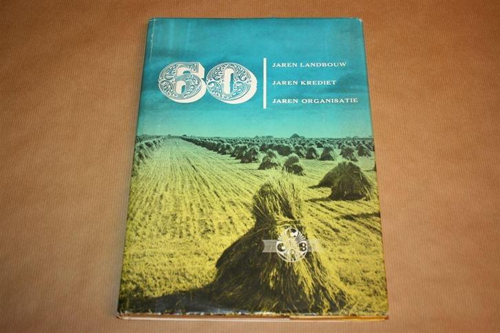 60 jaren landbouw. 60 jaren krediet. 60 jaren organisatie., Boeken, Economie, Management en Marketing, Gelezen, Management, Ophalen of Verzenden