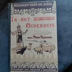 In het Ouderhuis - Peter Rosegger, Ophalen of Verzenden, Gelezen, Peter Rosegger, Fictie algemeen