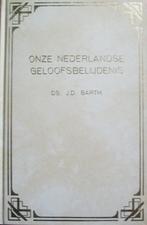 ds. J.D. Barth - Onze Nederlandse Geloofsbelijdenis, Ophalen of Verzenden, Gelezen, Christendom | Protestants