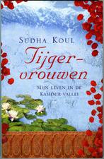 Tijgervrouwen - Sudha Koul, Boeken, Literatuur, Ophalen of Verzenden, Wereld overig, Zo goed als nieuw, Sudha Koul