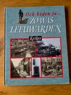 Zo was Leeuwarden  Och heden ja.   Keikes, Boeken, Geschiedenis | Stad en Regio, Ophalen of Verzenden, Gelezen
