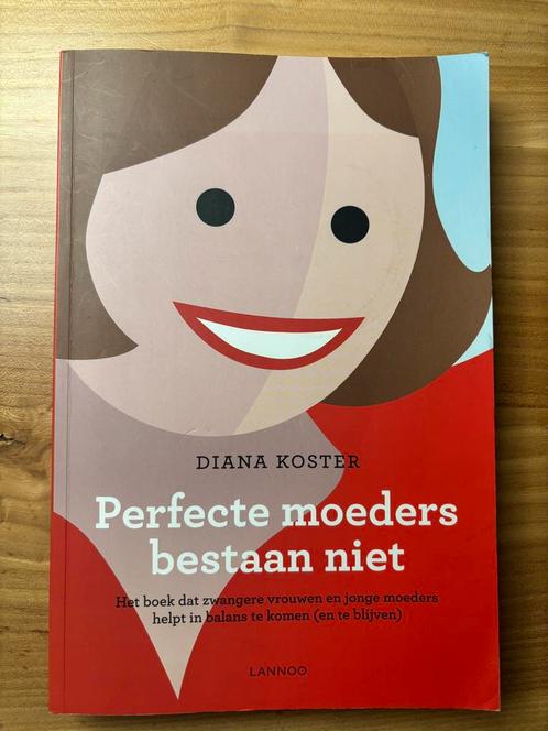 Diana Koster - Perfecte moeders bestaan niet, Boeken, Psychologie, Zo goed als nieuw, Ophalen of Verzenden