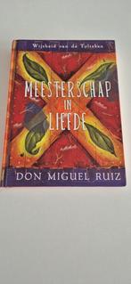 Meesterschap in Liefde - Don Miguel Ruiz, Spiritualiteit algemeen, Ophalen of Verzenden, Zo goed als nieuw, Achtergrond en Informatie