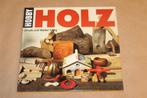 Holz — Hout Bewerken — Hobbyboek, Ophalen of Verzenden, Gelezen, Houtbewerking
