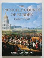 John Adamson - The Princely Courts of Europe, Boeken, 15e en 16e eeuw, Europa, Ophalen of Verzenden, Zo goed als nieuw
