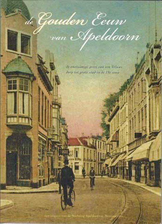De Gouden eeuw van Apeldoorn - Een onstuimige groei van, Ophalen of Verzenden, Zo goed als nieuw