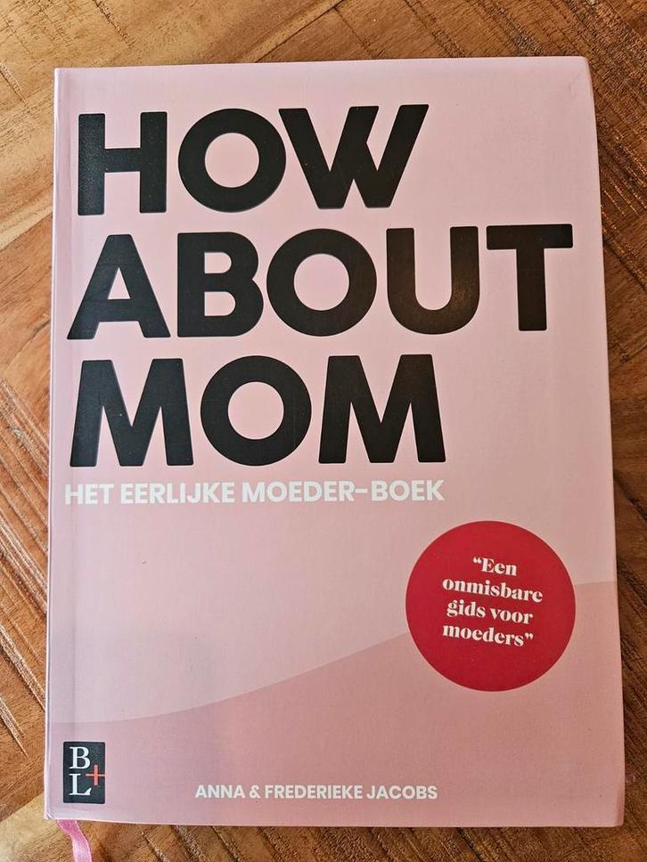 How About Mom - Het eerlijke moeder-boek, Boeken, Zwangerschap en Opvoeding, Zo goed als nieuw, Zwangerschap en Bevalling, Ophalen