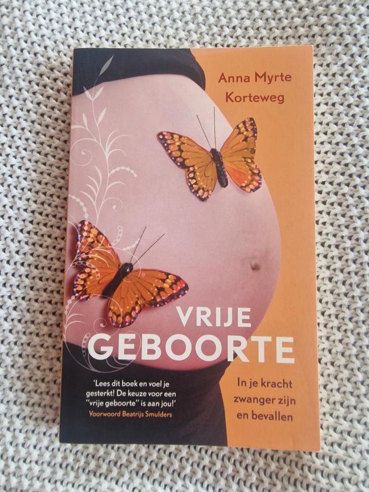 Anna Myrte Korteweg - Vrije geboorte, Boeken, Zwangerschap en Opvoeding, Zo goed als nieuw, Zwangerschap en Bevalling, Ophalen of Verzenden