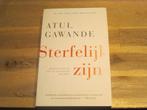 Atul Gawande sterfelijk zijn, Ophalen of Verzenden, Zo goed als nieuw