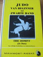 Judo - van beginner tot zwarte band  door Eric Dominy, Eric Dominy, Vechtsport, Ophalen of Verzenden, Zo goed als nieuw