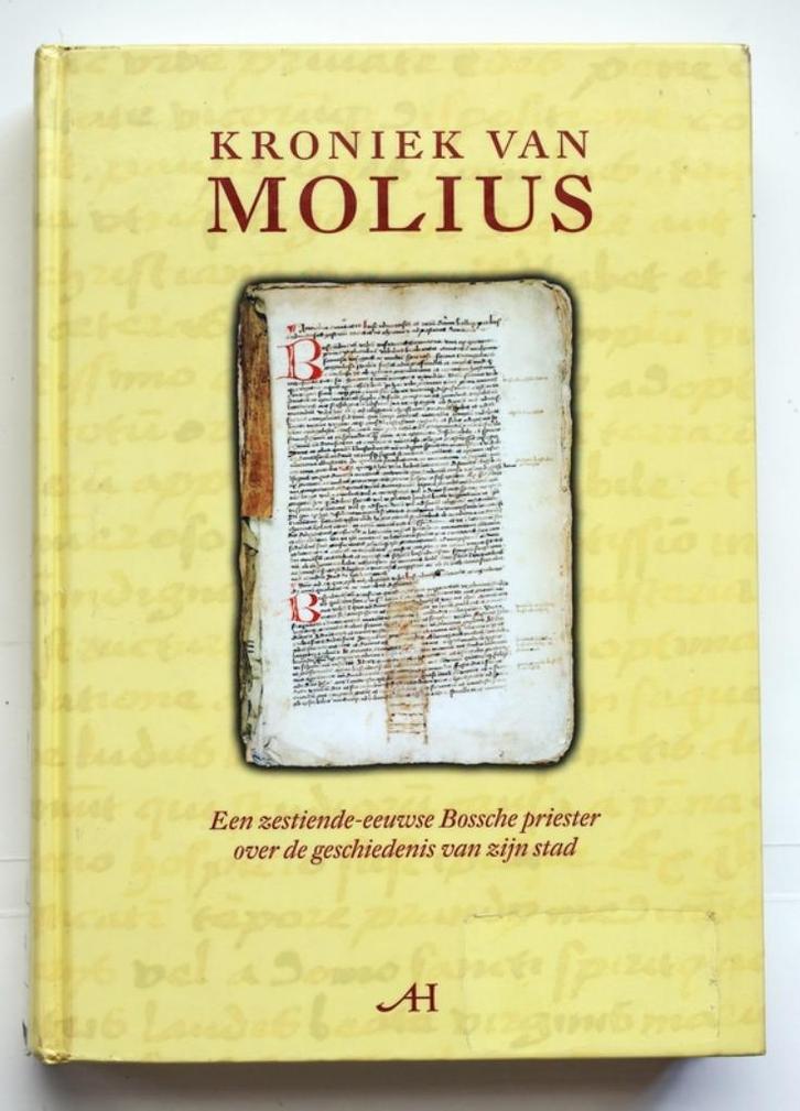 Kroniek van Molius - Den Bosch/ 's-Hertogenbosch, Boeken, Geschiedenis | Stad en Regio, Zo goed als nieuw, 15e en 16e eeuw, Ophalen of Verzenden