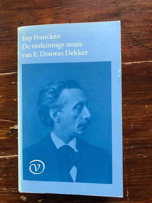 Eep Francken De veelzinnige muze van E. Douwes Dekker 1990, Boeken, Biografieën, Gelezen, Kunst en Cultuur, Ophalen of Verzenden