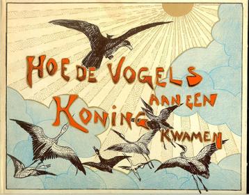 Hoe de Vogels aan een Koning kwamen T. van Hoytema beschikbaar voor biedingen