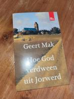 Hoe God verdween uit Jorwerd van Geert Mak., Ophalen of Verzenden, Zo goed als nieuw, Geert Mak