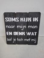 Tekstbord humor man vrouw wat bof je toch met mij, Ophalen of Verzenden, Zo goed als nieuw