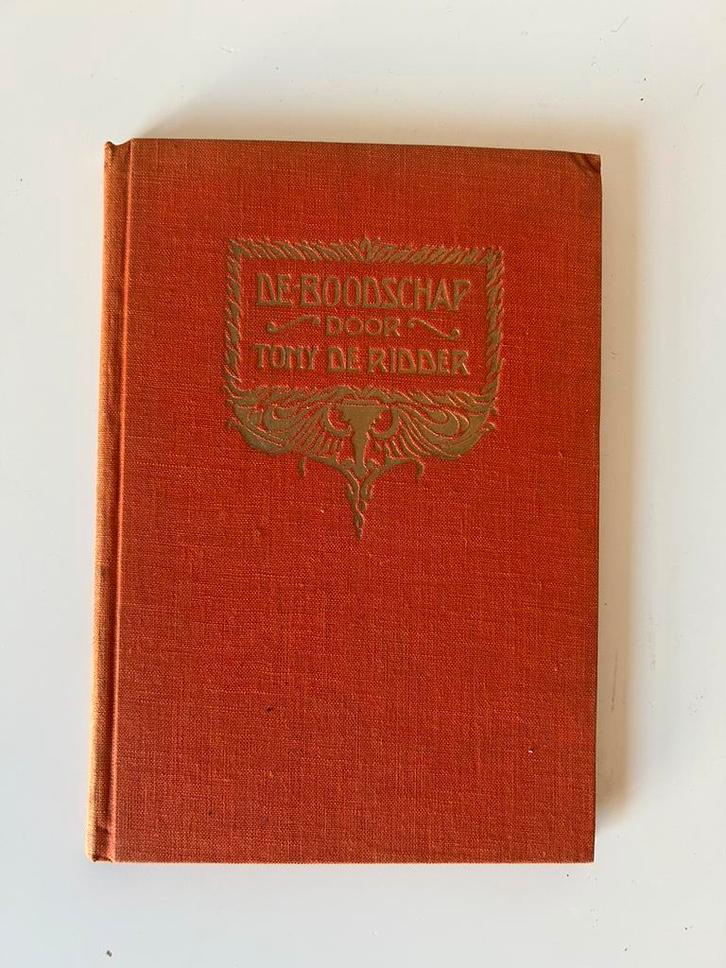Tony de Ridder, De Boidschap, 1e druk 1926 goede staat, Antiek en Kunst, Antiek | Boeken en Bijbels, Ophalen of Verzenden