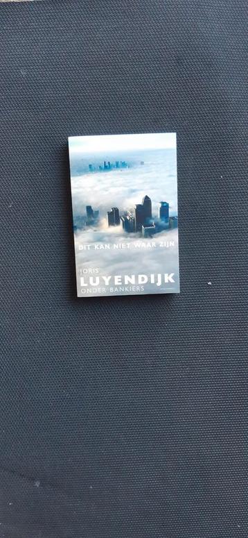 Joris Luyendijk  ,Dit kan niet waar zijn (onder bankiers)   beschikbaar voor biedingen