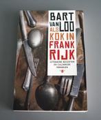 Als kok in Frankrijk - Bart van Loo, Ophalen of Verzenden, Zo goed als nieuw, Frankrijk