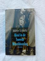 Kind in de Tweede Wereldoorlog - Juliette Eichholtz, Ophalen of Verzenden, Tweede Wereldoorlog, Gelezen