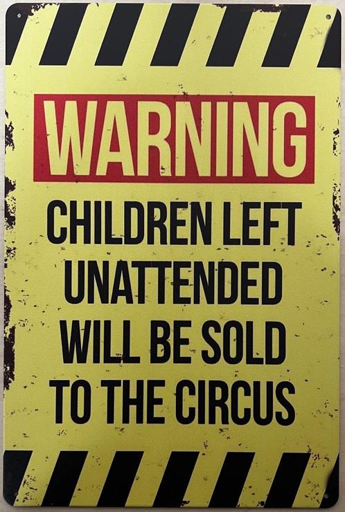 Children unattended sold to circus reclamebord van metaal, Huis en Inrichting, Woonaccessoires | Tekstborden en Spreuken, Nieuw