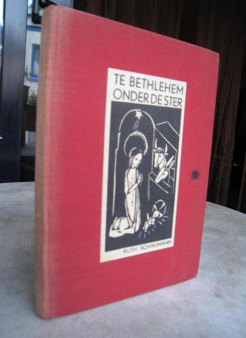 Schaumann, Ruth - Te Bethlehem Onder De Ster (1933), Antiek en Kunst, Antiek | Boeken en Bijbels, Ophalen of Verzenden