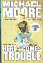 Gesigneerd Michael Moore Here Comes Trouble Stories, Boeken, Ophalen of Verzenden, Zo goed als nieuw, Amerika