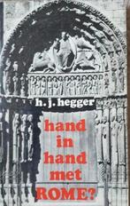 Ds. H.J. Hegger - Hand in hand met Rome?, Ophalen of Verzenden, Gelezen, Ds. H.J. Hegger