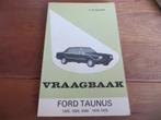 Vraagbaak Ford Taunus 1300, 1600 + 2000 van 1976 - 1979, Ophalen of Verzenden