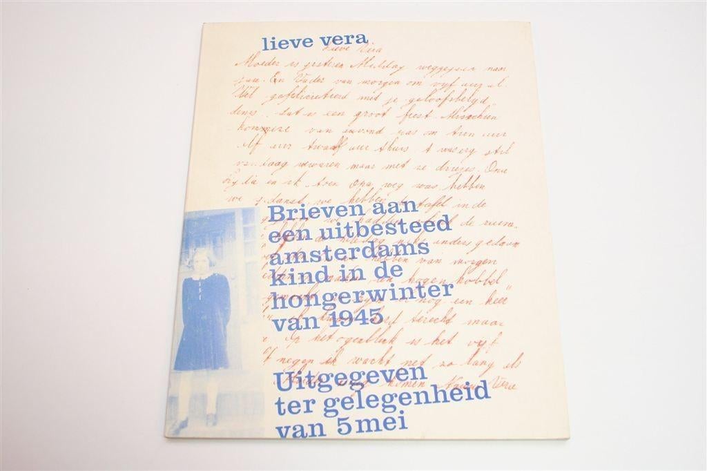 Lieve Vera — Brieven uit Amsterdam Hongerwinter 1945, Ophalen of Verzenden, Tweede Wereldoorlog, Gelezen, Overige onderwerpen