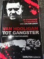Van Hooligan tot Gangster - Carlton Leach Autobiografie, Boeken, Ophalen of Verzenden, Zo goed als nieuw, Carlton Leach, Overige