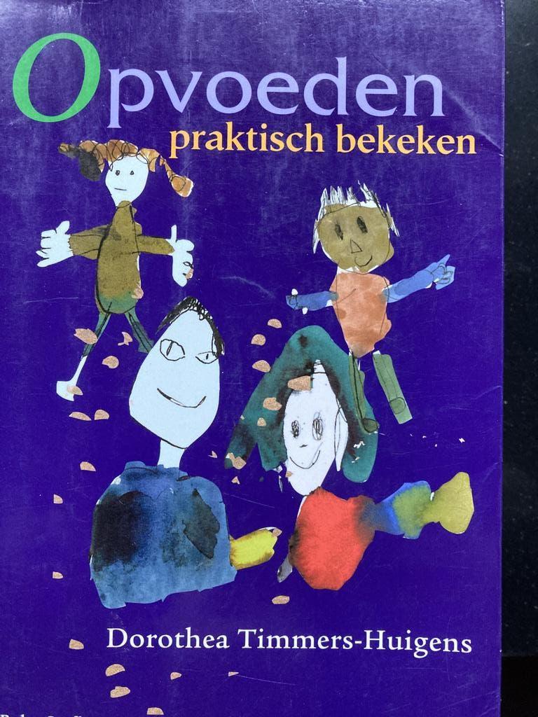 opvoeden praktisch bekeken, Boeken, Ophalen of Verzenden, Zo goed als nieuw, Opvoeding tot 6 jaar, Dorothea Timmers