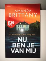 Nu ben je van mij Amanda Brittany Thriller, Ophalen of Verzenden, Zo goed als nieuw, Amanda Brittany, Europa overig